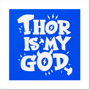 Thor is my God Posters and Art